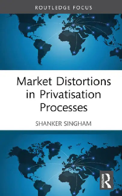 Market Distortions in Privatisation Processes by Shanker Singham