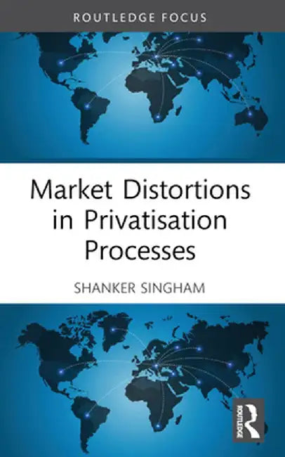 Market Distortions in Privatisation Processes by Shanker Singham