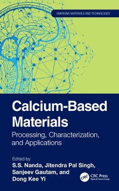 Calcium-Based Materials: Processing, Characterization, and Applications by S.S. Nanda
