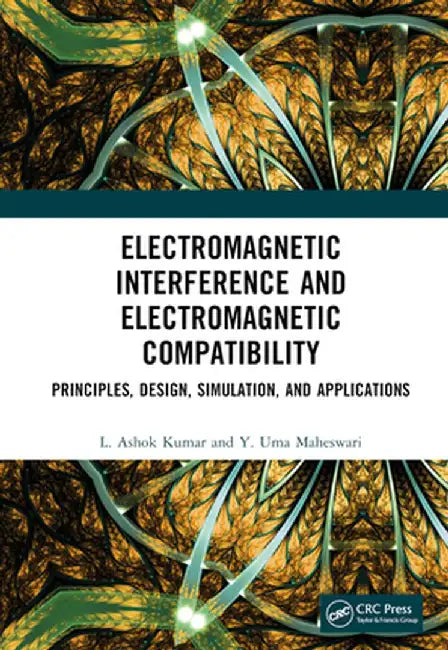 Electromagnetic Interference and Electromagnetic Compatibility: Principles, Design, Simulation, and Applications by L. Ashok Kumar