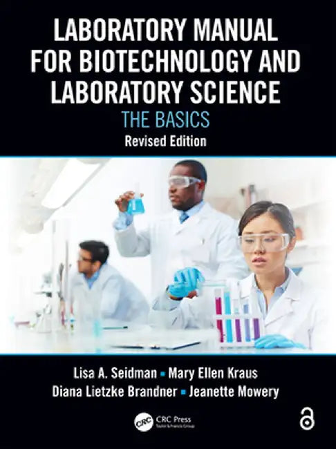 Laboratory Manual for Biotechnology and Laboratory Science: The Basics, Revised Edition by Lisa A. Seidman