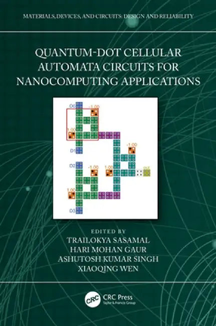 Quantum-Dot Cellular Automata Circuits for Nanocomputing Applications by Trailokya Sasamal