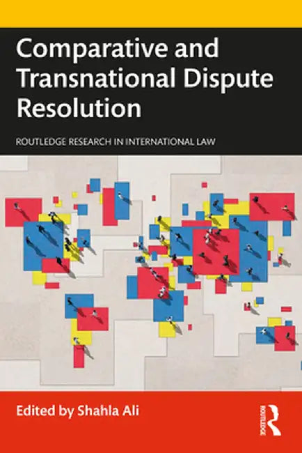 Comparative and Transnational Dispute Resolution by Ali, Shahla
