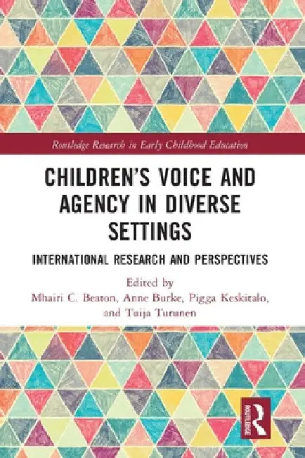 Children's Voice and Agency in Diverse Settings: International Research and Perspectives by Mhairi C. Beaton