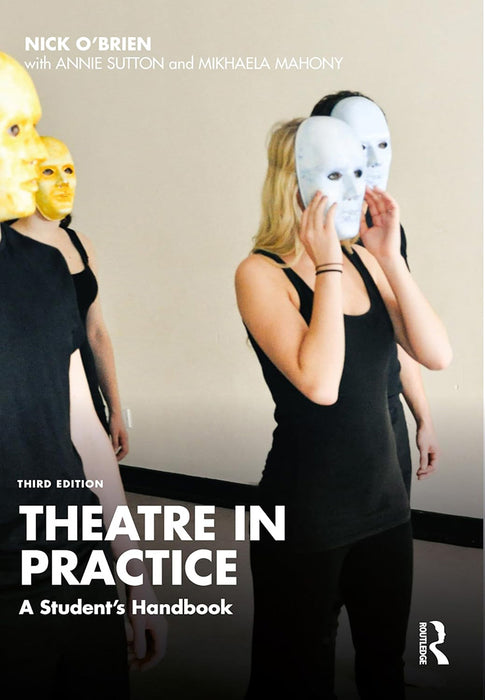 Theatre in Practice: A Student's Handbook by O'Brien/Nick