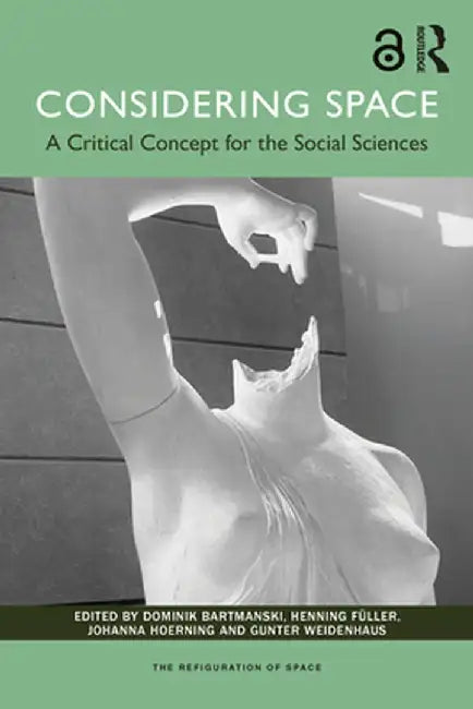 Considering Space: A Critical Concept for the Social Sciences by Dominik Bartmanski