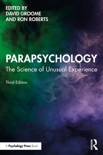 Parapsychology: The Science of Unusual Experience by David Groome
