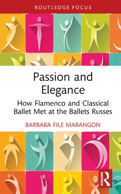 Passion and Elegance: How Flamenco and Classical Ballet Met at the Ballets Russes by Barbara File Marangon