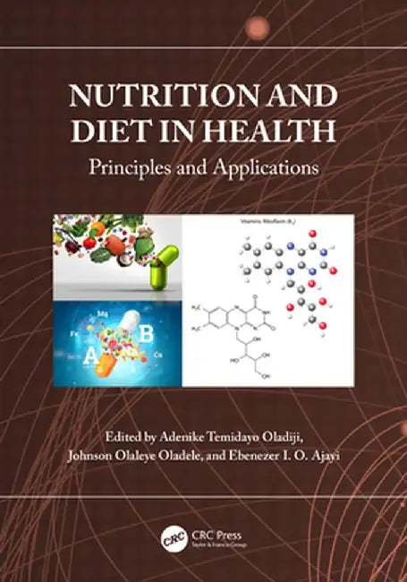 Nutrition and Diet in Health: Principles and Applications by Adenike Temidayo Oladiji