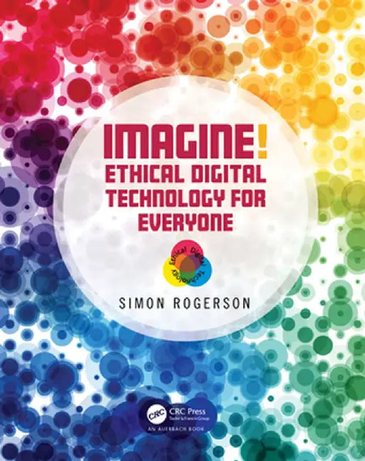 Imagine! Ethical Digital Technology for Everyone by Simon Rogerson