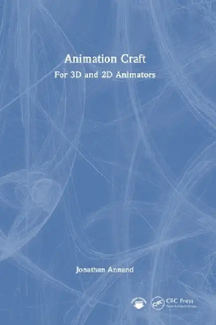 Animation Craft: For 3D and 2D Animators by Jonathan Annand