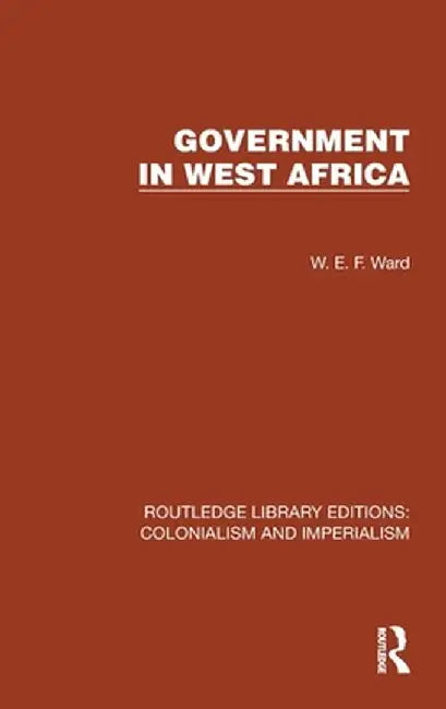 Government in West Africa by W.E.F. Ward