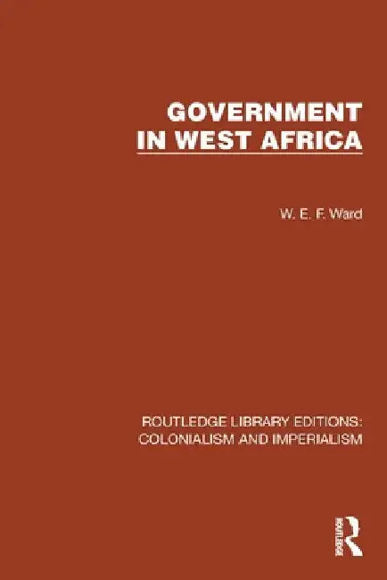 Government in West Africa by W. E. F. Ward