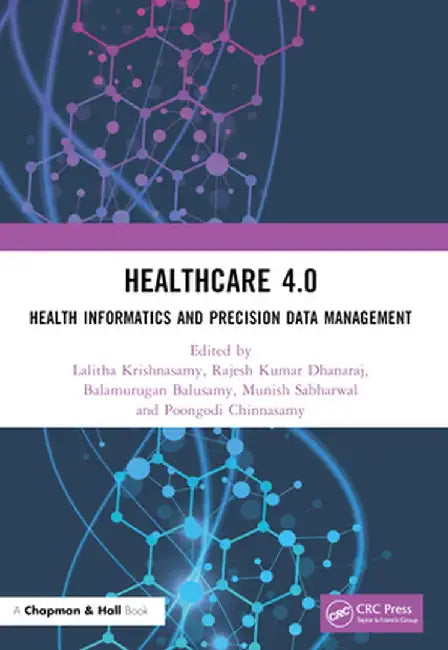 Healthcare 4.0: Health Informatics and Precision Data Management by Lalitha Krishnasamy