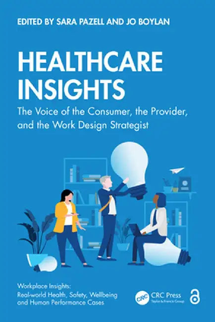 Healthcare Insights: The Voice of the Consumer, the Provider, and the Work Design Strategist by Sara Pazell