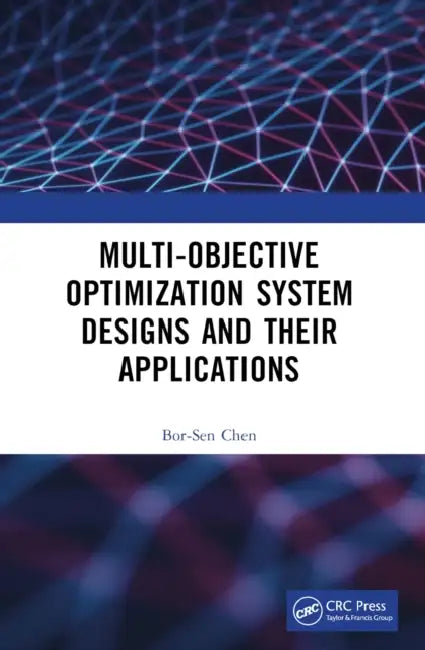 Multi-Objective Optimization System Designs and Their Applications by Bor-Sen Chen