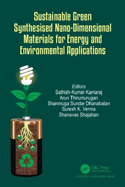 Sustainable Green Synthesised Nano-Dimensional Materials for Energy and Environmental Applications by Sathish-Kumar Kamaraj