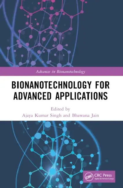 Bionanotechnology for Advanced Applications by Ajaya Kumar Singh, Bhawana Jain