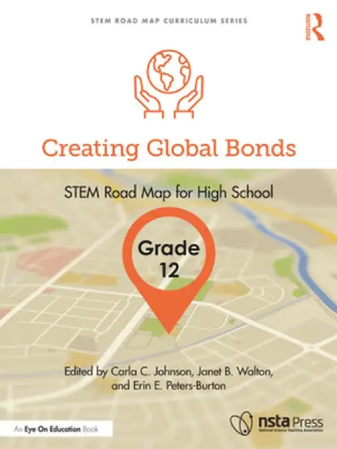 Creating Global Bonds, Grade 12: Stem Road Map for High School by Carla C. Johnson