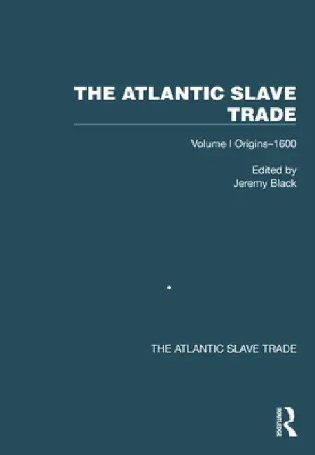 The Atlantic Slave Trade: Origins-1600 by Jeremy Black