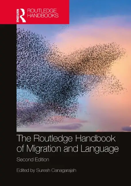 The Routledge Handbook of Migration and Language by Suresh Canagarajah
