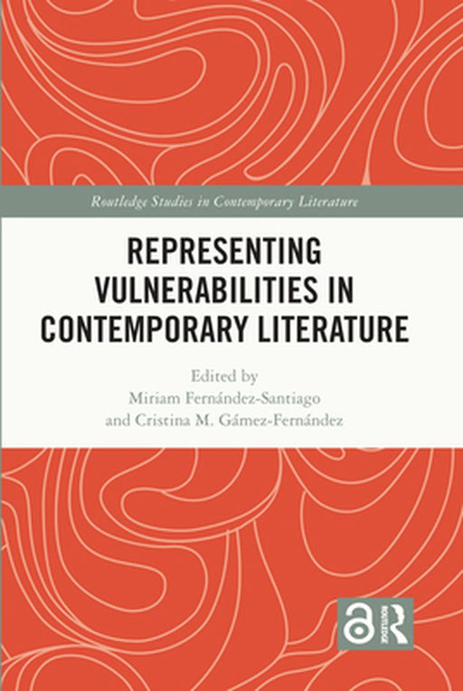 Representing Vulnerabilities in Contemporary Literature by Fernández-Santiago, Miria
