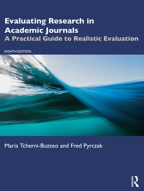 Evaluating Research in Academic Journals: A Practical Guide to Realistic Evaluation by Maria Tcherni-Buzzeo