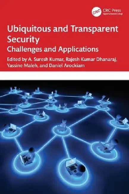 Ubiquitous and Transparent Security: Challenges and Applications by Kumar A. Suresh