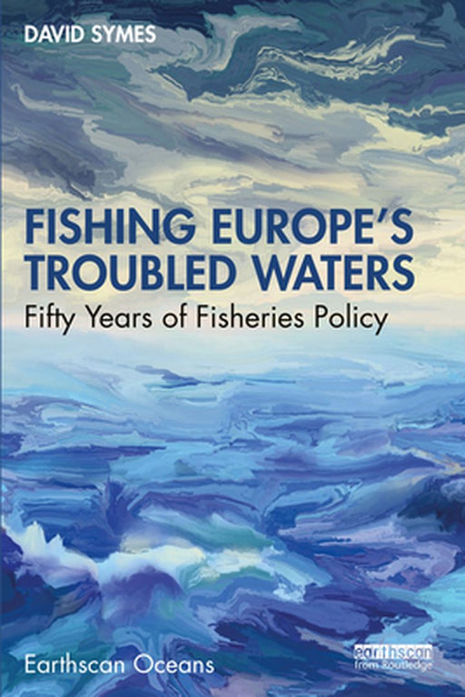 Fishing Europe's Troubled Waters by Symes, David