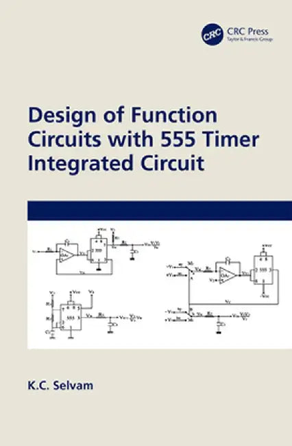 Design of Function Circuits with 555 Timer Integrated Circuit by K.C. Selvam