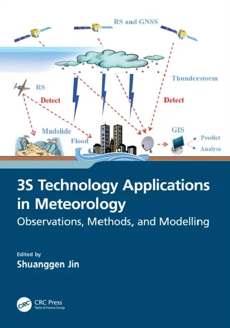 3S Technology Applications in Meteorology: Observations, Methods, and Modelling by Shuanggen Jin