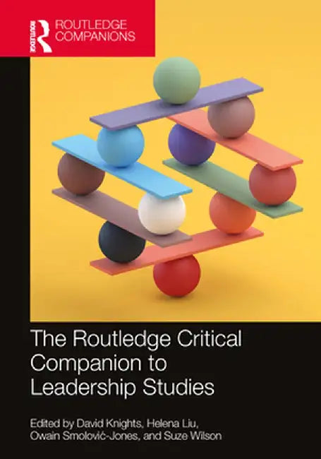 The Routledge Critical Companion to Leadership Studies by David Knights
