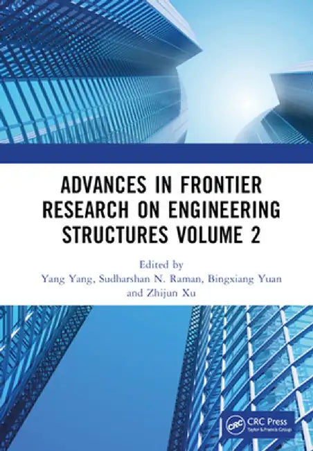 Advances in Frontier Research on Engineering Structures Volume 2: Proceedings of the 6th International Conference on Civil Architecture and Structural by Yang Yang