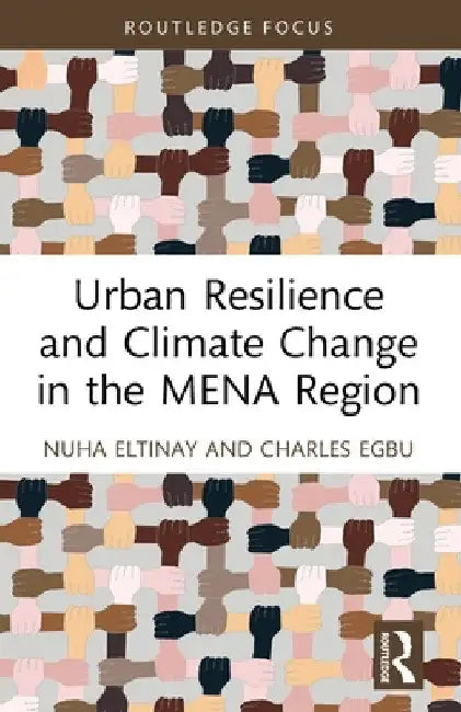 Urban Resilience and Climate Change in the MENA Region by Nuha Eltinay