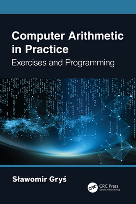 Computer Arithmetic in Practice by Grys, Slawomir