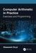 Computer Arithmetic in Practice by Grys, Slawomir