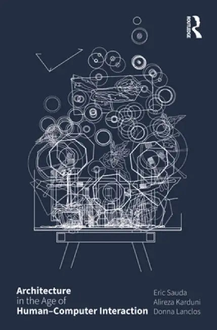 Architecture in the Age of Human-Computer Interaction by Eric Sauda