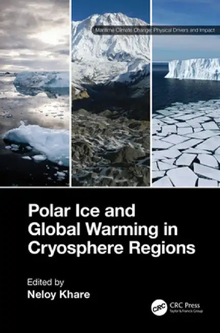 Polar Ice and Global Warming in Cryosphere Regions by Neloy Khare
