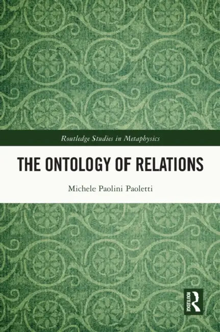 The Ontology of Relations by Michele Paolini Paoletti