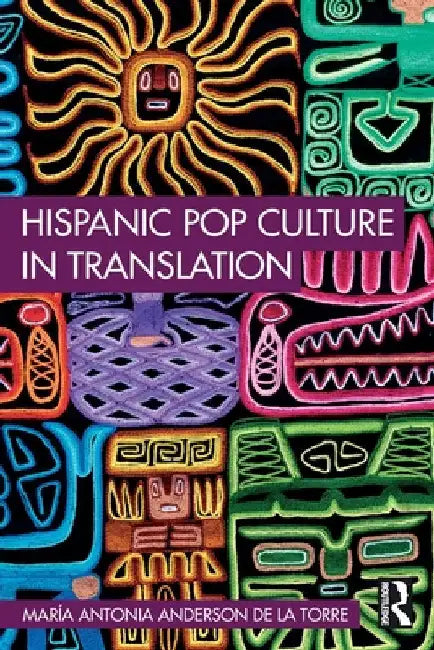 Hispanic Pop Culture in Translation by MarÃ­a Antonia Anderson de la Torre