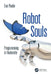 Robot Souls: Programming in Humanity by Eve Poole