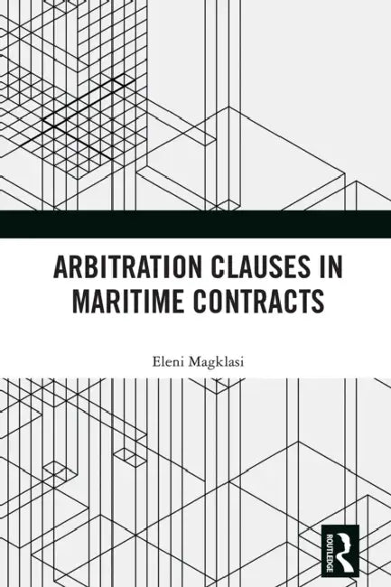 Arbitration Clauses in Maritime Contracts by Eleni Magklasi
