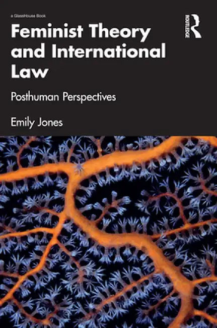Feminist Theory and International Law by Jones, Emily