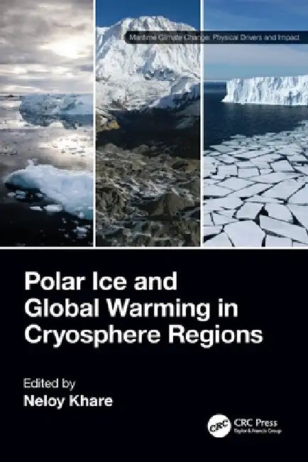 Polar Ice and Global Warming in Cryosphere Regions by Neloy Khare