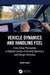 Vehicle Dynamics and Handling Feel: From Driver Perception to Beyond Center-Of-Gravity Dynamics and Design Formulas by Hideki Sakai