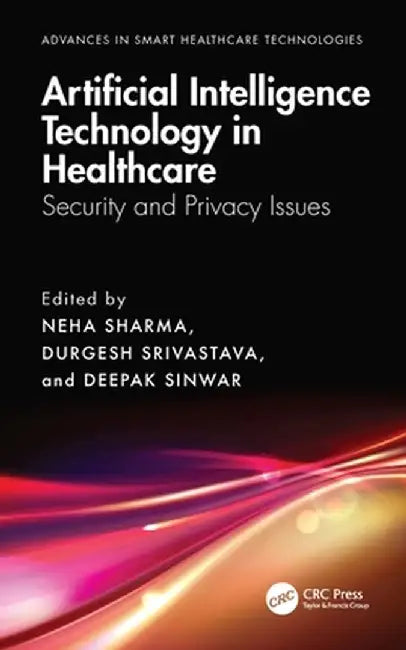 Artificial Intelligence Technology in Healthcare: Security and Privacy Issues by Neha Sharma