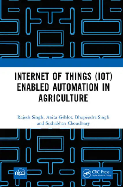 Internet of Things (Iot) Enabled Automation in Agriculture by Rajesh Singh