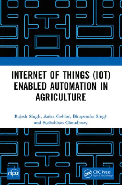 Internet of Things (Iot) Enabled Automation in Agriculture by Rajesh Singh