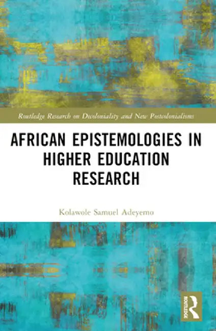 African Epistemologies in Higher Education Research by Kolawole Samuel Adeyemo