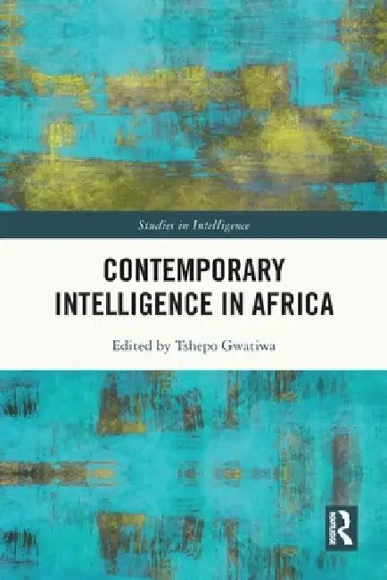 Contemporary Intelligence in Africa by Tshepo Gwatiwa